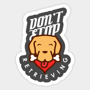 Don't Stop Retrieving Sticker